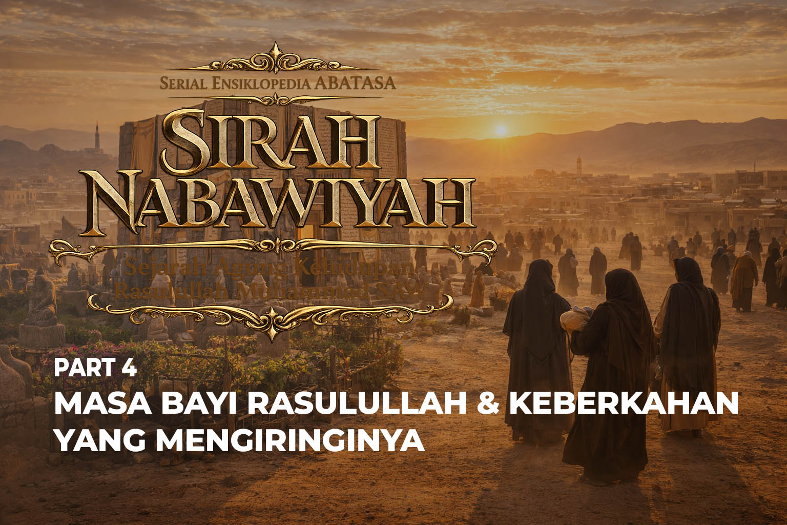 Sirah Nabawiyah - Episode Masa Bayi Rasulullah & Keberkahan yang Mengiringinya